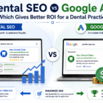 Dental SEO vs Google Ads: Which Gives Better ROI for a Dental Practice?