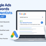 Best Google Ads Keywords for Dentists (2026 List)
